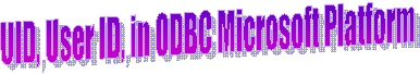 UID, User ID, in ODBC Microsoft Platform 